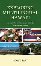 Exploring Multilingual Hawai'i: Language Use and Language Ideologies in a Diverse Society