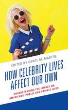 How Celebrity Lives Affect Our Own