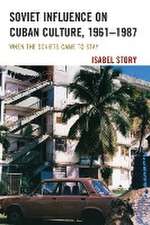 Story, I: Soviet Influence on Cuban Culture, 1961-1987