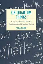 On Quantum Things: A Constructive Guide to the Fundamentals of Quantum Theory
