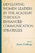 Developing Women Leaders in the Academy through Enhanced Communication Strategies