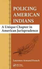 Policing American Indians: A Unique Chapter in American Jurisprudence