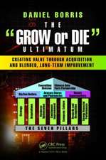 The Grow or Die Ultimatum: Creating Value Through Acquisition and Blended, Long-Term Improvement Formulas