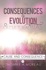 Consequences of Evolution and Cultural Bias