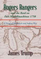 Rogers Rangers and the Raid on Fort Michilimackinac 1758