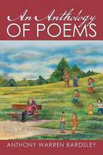 AN ANTHOLOGY OF POEMS By Anthony Warren Bardsley