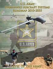 U.S. Army Unmanned Aircraft Systems Roadmap 2010-2035