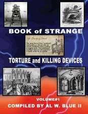 Book of Strange Torture and Killing Devices Volume #1