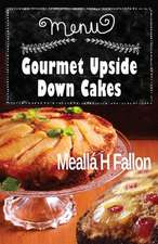 Gourmet Upside Down Cakes