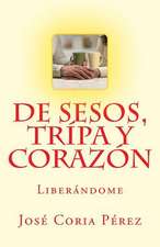 de Sesos, Tripa y Corazon