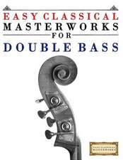 Easy Classical Masterworks for Double Bass