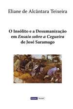 O Insolito E a Desumanizacao Em "Ensaio Sobre a Cegueira" de Jose Saramago