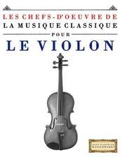 Les Chefs-D'Oeuvre de La Musique Classique Pour Le Violon