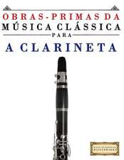 Obras-Primas Da Musica Classica Para a Clarineta