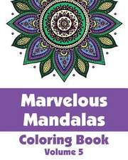 Marvelous Mandalas Coloring Book (Volume 5)