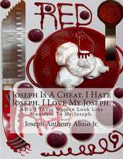 Joseph Is a Cheat. I Hate Joseph. I Love My Joseph.