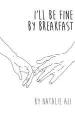 I'll Be Fine by Breakfast
