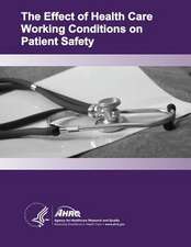 The Effect of Health Care Working Conditions on Patient Safety