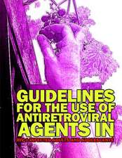 Guidelines for the Use of Antiretroviral Agents in HIV-1 Infected Adults and Adolescents