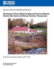 Distribution of Trace Metals at Hopewell Furnace National Historic Site, Berks and Chester Counties, Pennsylvania