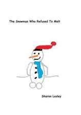 The Snowman Who Refused to Melt