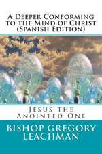 A Deeper Conforming to the Mind of Christ (Spanish Edition)