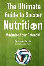 The Ultimate Guide to Soccer Nutrition