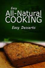 Easy All - Natural Cooking - Easy Desserts