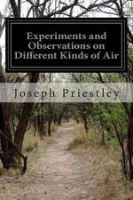 Experiments and Observations on Different Kinds of Air