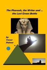 The Pharaoh, the Writer ... and the Last Green Bottle