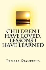 Children I Have Loved, Lessons I Have Learned