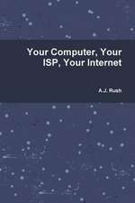 Your Computer, Your ISP and Your Internet