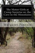 The Motor Girls at Camp Surprise Or, the Cave in the Mountains