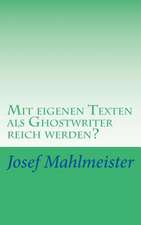 Mit Eigenen Texten ALS Ghostwriter Reich Werden?