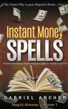 Instant Money Spells - Money Magick That Works! Easy Spells for Beginners Learning Money Magick