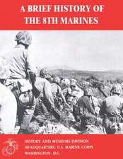 A Brief History of the 8th Marines