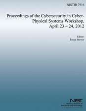 Proceedings of the Cybersecurity in Cyber-Physical Systems Workshop, April 23-24, 2012