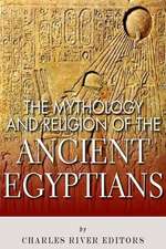 The Mythology and Religion of the Ancient Egyptians