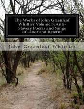 The Works of John Greenleaf Whittier Volume 3