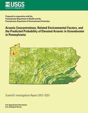 Arsenic Concentrations, Related Environmental Factors, and the Predicted Probability of Elevated Arsenic in Groundwater in Pennsylvania