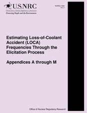 Estimating Loss-Of-Coolant Accident (Loca) Frequencies Through the Elicitation Process Appendices A Through M