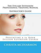 The Eyelash Extension Professional Training Manual Instructor's Guide