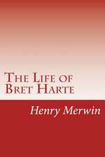 The Life of Bret Harte