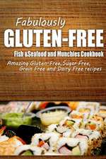 Fabulously Gluten-Free - Fish & Seafood and Munchies Cookbook