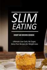 Slim Eating - Dessert and Munchies Cookbook