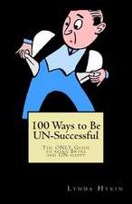 100 Ways to Be Un-Successful