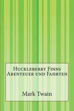 Huckleberry Finns Abenteuer Und Fahrten