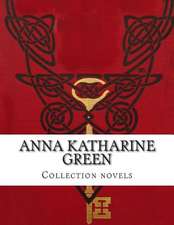 Anna Katharine Green, Collection Novels