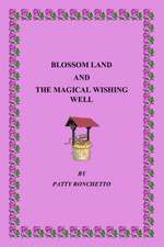 Blossom Land and the Magical Wishing Well