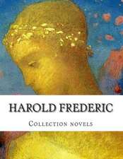 Harold Frederic, Collection Novels